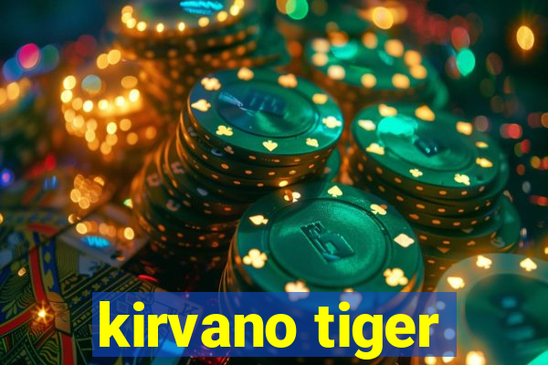 kirvano tiger